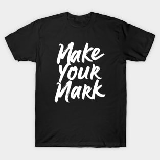 Make Your Mark T-Shirt